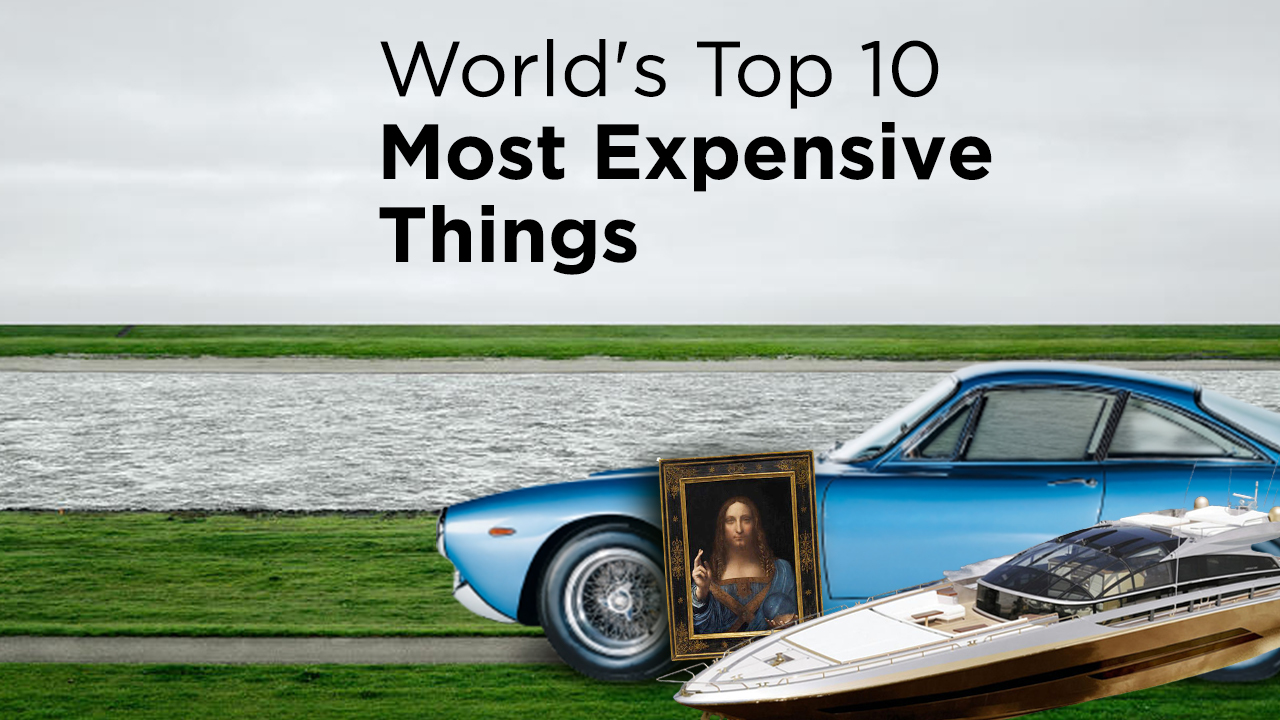 These Are the Most Expensive Things in World