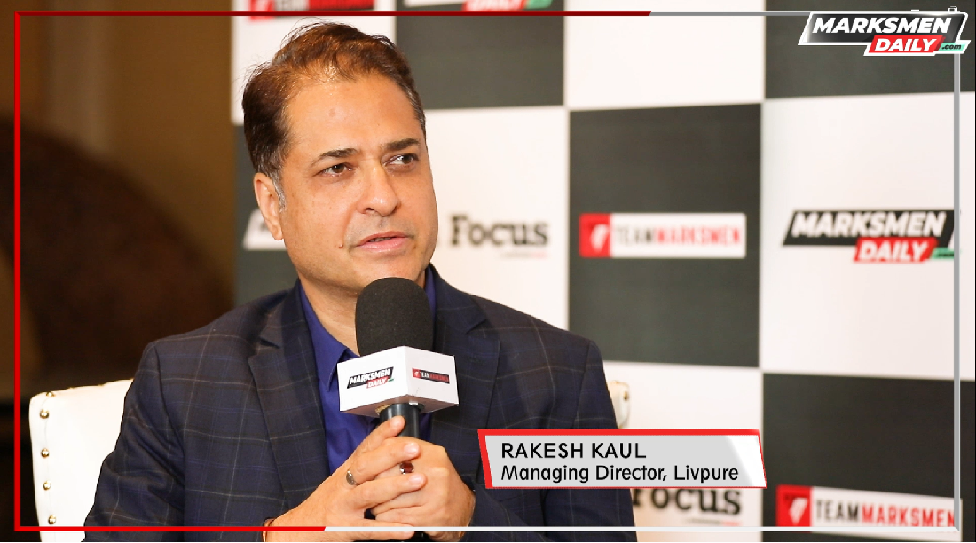 Rakesh Kaul, Managing Director, Livpure Marksmen Daily Your daily
