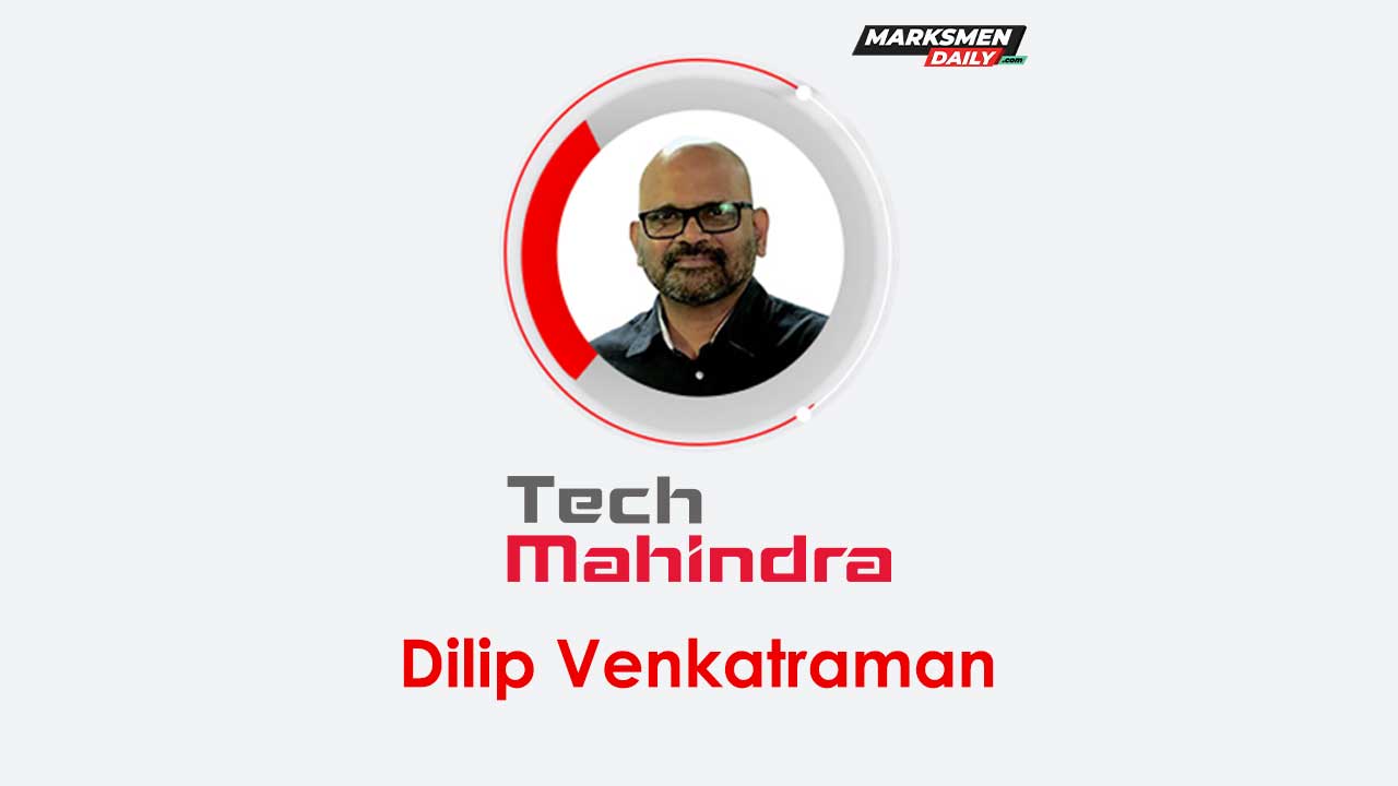 Dilip Venkatraman was promoted to SVP and business head for Media and Entertainment at Tech Mahindra