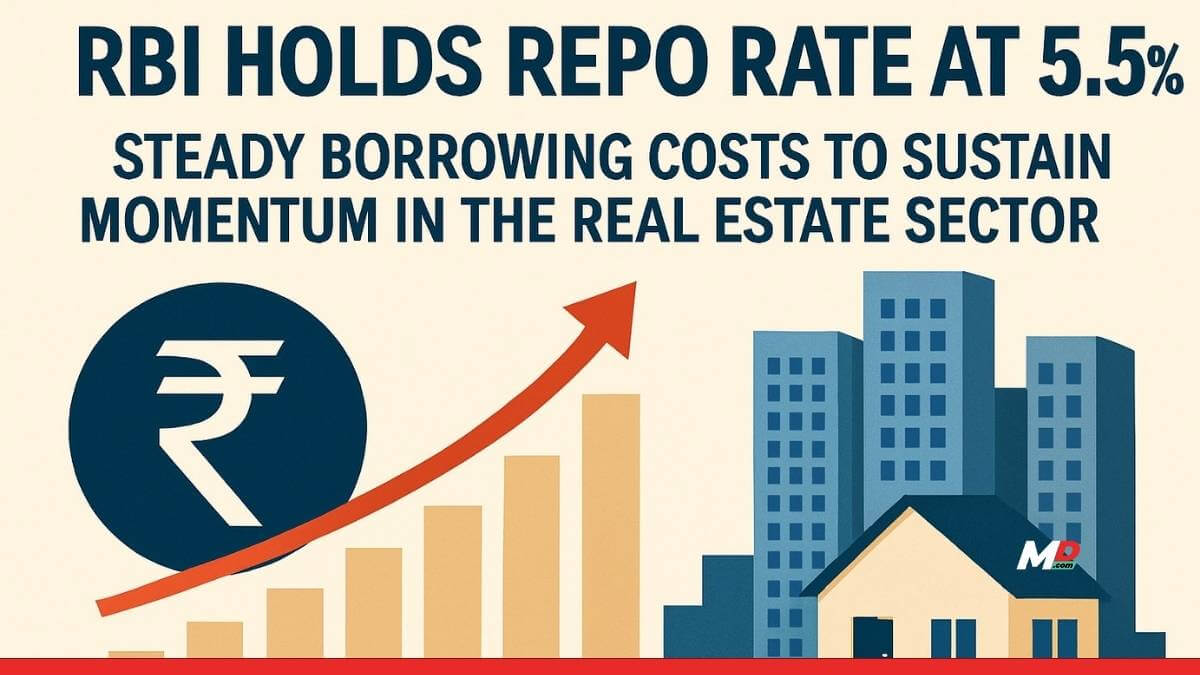 RBI Holds Repo Rate at 5.5%: Steady Borrowing Costs to sustain momentum in the Real Estate Sector