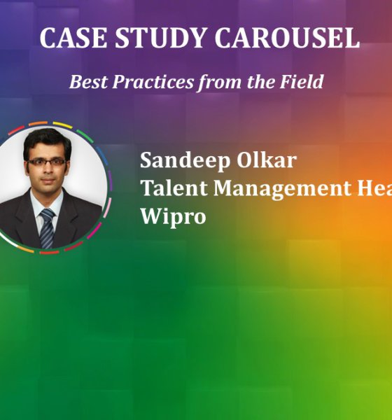 Case Study Carousel: Best Practices from the Field – Sandeep Olkar,Talent Management Head, Wipro