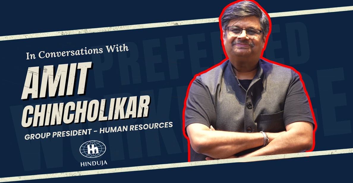 Amit Chincholikar, Group President – Human Resources, Hinduja Group