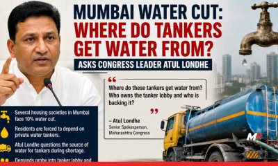 Where Do Water Tankers Get Water Amid 10% Cut in Mumbai? Who Is Backing the Tanker Lobby, Asks Atul Londhe